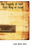 The Tragedy Of Saul, First King Of Israel 0548291438 Book Cover