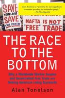 The Race to the Bottom: Why a Worldwide Worker Surplus and Uncontrolled Free Trade are Sinking American Living Standards 0813340241 Book Cover