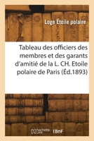 Tableau des officiers des membres et des garants d'amitié de la L. CH. Etoile polaire. O. de Paris 2418263681 Book Cover