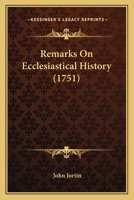 Remarks On Ecclesiastical History 0548699674 Book Cover