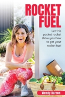 Rocket Fuel: Let this pocket rocket show you how to get your rocket fuel 1922465135 Book Cover