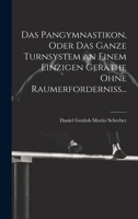 Das Pangymnastikon, Oder Das Ganze Turnsystem an Einem Einzigen Geräthe Ohne Raumerforderniss... (German Edition) 1019627638 Book Cover