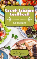 Greek Cuisine Cookbook for Beginners B0CSWQJLV7 Book Cover