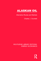 Alaskan Oil: Alternative Routes and Markets 1138301833 Book Cover