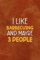 I Like Barbecuing And Maybe 3 People: Notebook Journal Composition Blank Lined Diary Notepad 120 Pages Paperback Orange Texture BBQ 1706264089 Book Cover