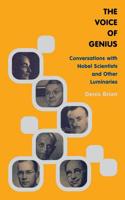 The Voice of Genius: Conversations with Nobel Scientists and Other Luminaries 0738204471 Book Cover