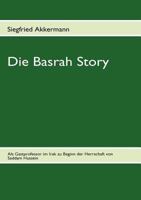 Die Basrah Story: Als Gastprofessor im Irak zu Beginn der Herrschaft von Saddam Hussein 3842327919 Book Cover