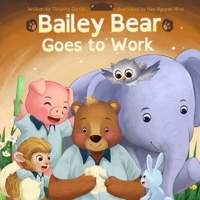 Bailey Bear Goes to Work 1088219950 Book Cover