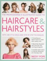 The Professional's Illustrated Guide to Haircare & Hairstyles: With 300 Style Ideas and Step-by-Step Techniques 0754819671 Book Cover