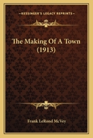 The Making of a Town 0548820465 Book Cover