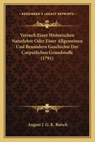Versuch Einer Historischen Naturlehre Oder Einer Allgemeinen Und Besondern Geschichte Der Corperlichen Grundstoffe (1791) 1166329968 Book Cover