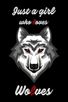 Just a girl who loves Wolves: Wolf Notebook/journal . Composition size (6x9) with lined pages (120 pages) . 1673249930 Book Cover