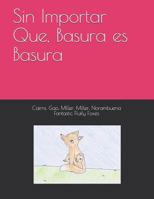 Sin Importar Que, Basura es Basura 1792099371 Book Cover