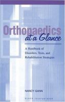 Orthopaedics at a Glance: A Handbook of Disorders, Tests, and Rehabilitation Strategies 1556425007 Book Cover