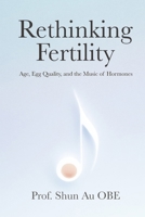 Rethinking Fertility: Age, Egg Quality, and the Music of Hormones B0GYLK975G Book Cover
