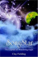 SongStar: The Legend of Wandering Eagle 1420807420 Book Cover