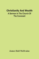 Christianity And Wealth: A Sermon In The Church Of The Covenant 9354448313 Book Cover