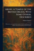 Abury, A Temple of the British Druids, With Some Others, Described 1023584611 Book Cover