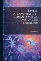 Etudes Experimentales Et Cliniques Sur Les Traumatismes Cerebraux, Volume 1 1142925315 Book Cover