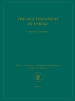 The Old Testament in Syriac According to the Peshi Ta Version, Part I Fasc. 2. Leviticus; Numbers; Deuteronomy; Part II, Fasc. 1b. Joshua: Edited on Behalf of the International Organization for the St 9004306552 Book Cover