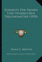 Elemente Der Ebenen Und Spharischen Trigonometrie (1850) 1161156054 Book Cover