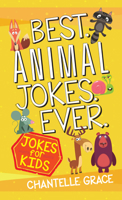 Best Animal Jokes Ever: Jokes for Kids 1424562945 Book Cover