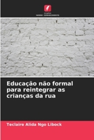 Educação não formal para reintegrar as crianças da rua 6206185311 Book Cover