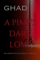 A Pimp's Dark Love: An Urban Psychological Thriller 106910700X Book Cover