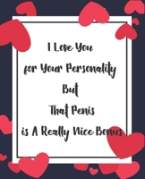 I Love You for Your Personality: valentine notebook 2020, valentine day journal notebook, valentines day notebook, valentine's day notebook quotes, ... valentines, happy valentines day notebook B08457LK61 Book Cover