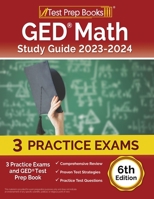 GED Math Study Guide 2023-2024: 3 Practice Exams and GED Test Prep Book [6th Edition] 1637759894 Book Cover