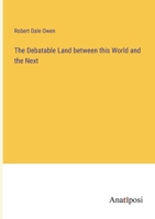 The Debatable Land between this World and the Next 3382808269 Book Cover
