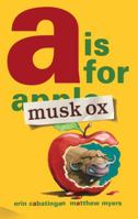 A Is for Musk Ox 159643676X Book Cover
