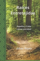 Raíces Entretejidas: España y Cuba. religión yoruba (Spanish Edition) B0CTQJCG7B Book Cover