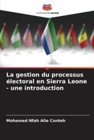 La gestion du processus électoral en Sierra Leone - une introduction (French Edition) 6208618258 Book Cover