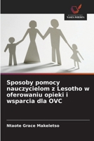 Sposoby pomocy nauczycielom z Lesotho w oferowaniu opieki i wsparcia dla OVC (Polish Edition) 620855540X Book Cover