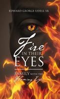 Fire in Their Eyes: Family with the Flaming Eyes 1478727632 Book Cover