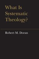 What is Systematic Theology? (Lonergan Studies) 1487591462 Book Cover