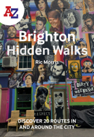 A-Z Brighton Hidden Walks: Discover 20 routes in and around the city 0008564957 Book Cover