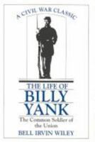 Life of Billy Yank: The Common Soldier of the Union 0807104760 Book Cover