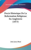 Precis Historique De La Reformation Religieuse En Angleterre (1873) 1274115108 Book Cover