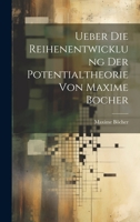 Ueber die Reihenentwicklung der Potentialtheorie von Maxime Bocher 1021617814 Book Cover