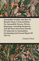Automobile Troubles and How to Remedy Them 1017514895 Book Cover