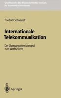 Internationale Telekommunikation: Der Ubergang Vom Monopol Zum Wettbewerb 3540607889 Book Cover
