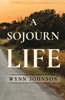 A Sojourn Life 1800163274 Book Cover