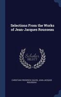 Selections From the Works of Jean-Jacques Rousseau 1148323309 Book Cover