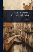 Het Vlaamsch Soldaten Leven... (Dutch Edition) 1024520064 Book Cover