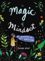 The Magic of Mindset: A Journal to Get Unstuck 1524850632 Book Cover