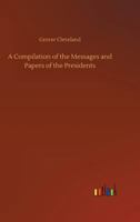 A Compilation of the Messages and Papers of the Presidents 373402238X Book Cover