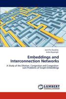 Embeddings and Interconnection Networks: A Study of the Dilation, Congestion and Congestion-sum Problems of Graph Embeddings 3848424878 Book Cover