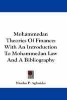 Mohammedan Theories Of Finance: With An Introduction To Mohammedan Law And A Bibliography 1289345864 Book Cover